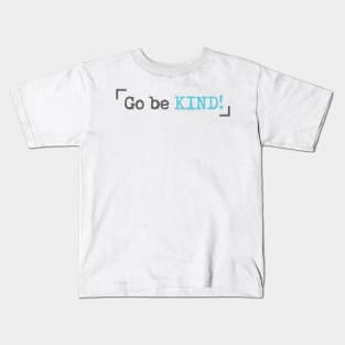 'Go Be Kind' Radical Kindness Anti Bullying Shirt Kids T-Shirt